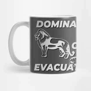 Dominate or evacuate! Mug